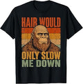 Hair Would Only Slow Me Down Bigfoot T-Shirt