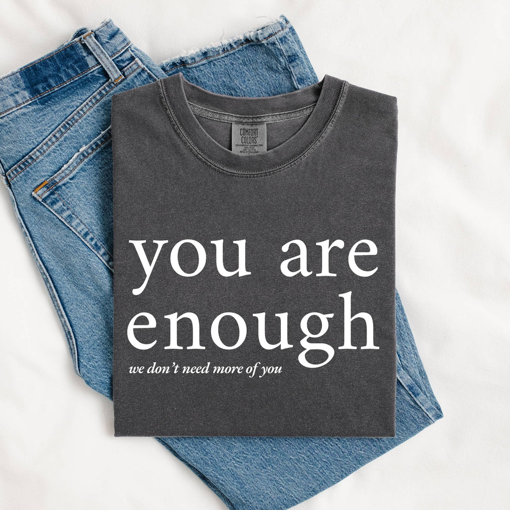 You Are Enough Graphic Tee, Funny Shirt, Graphic Shirt