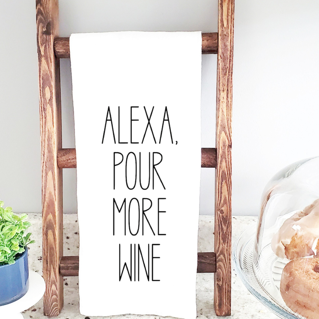 Alexa Pour More Wine Tea Towel - Funny Tea Towel