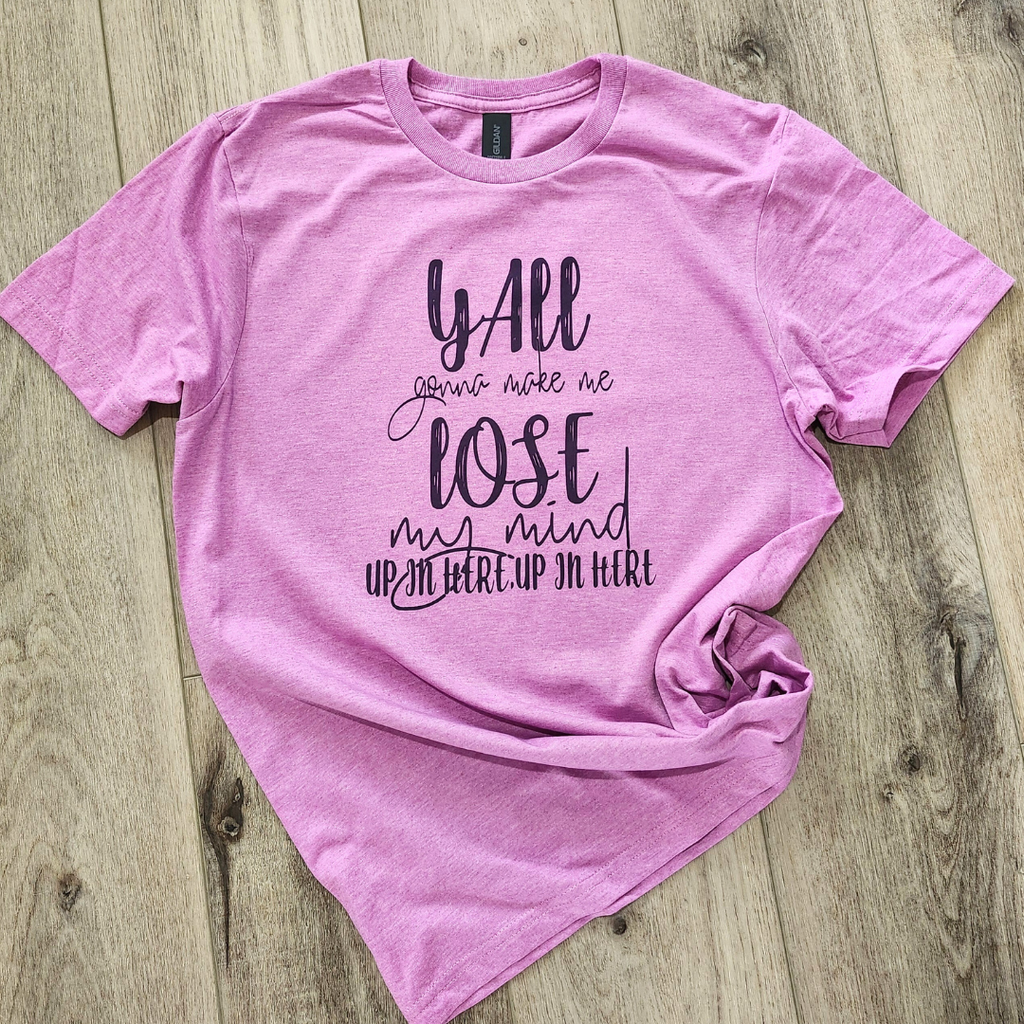 Y'all Gonna Make Me Lose My Mind Retro Graphic Tee