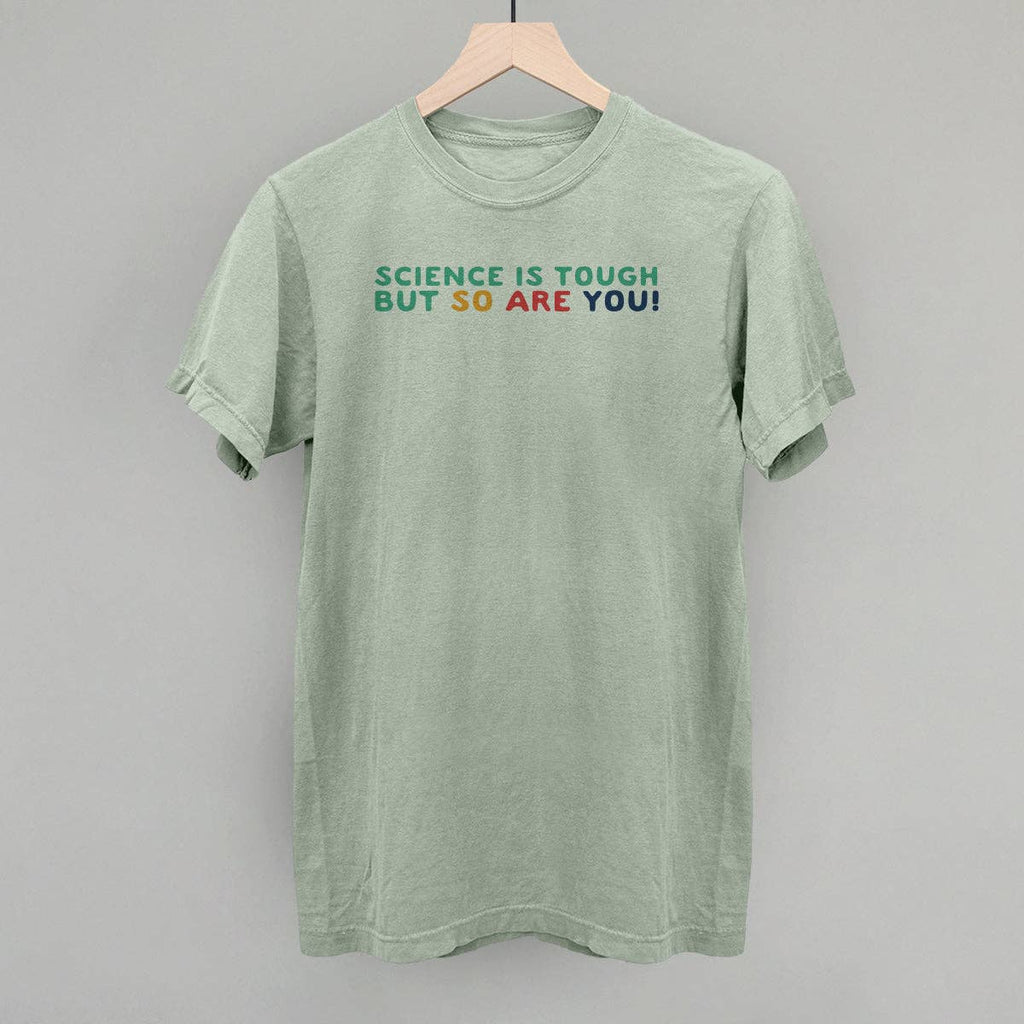 Science Is Tough, But So Are You!