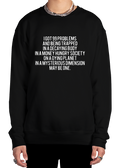 99 Problems Sweatshirt