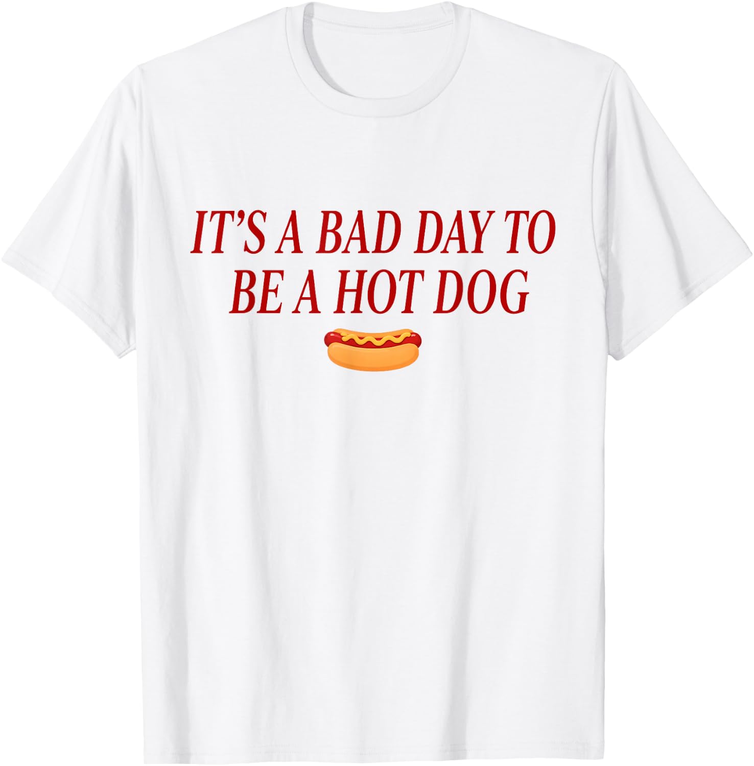 It's A Bad Day to Be A Hot Dog Lovers BBQ Party July 4th T-Shirt