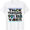 Thick Thighs 90s r&b Vibes Vintage Music Rhythm and Blue T-Shirt