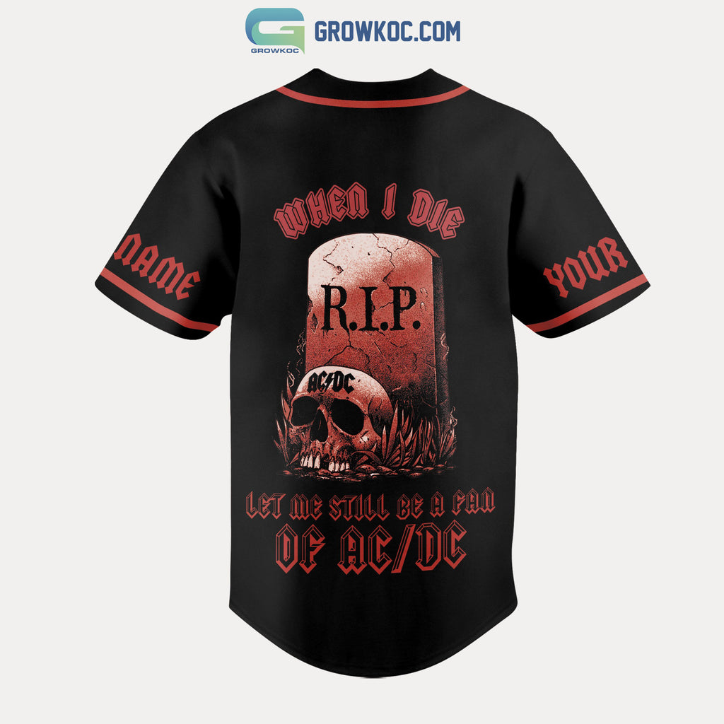 AC/DC When I Die Let Me Still Be A Fan Of AC/DC Personalized Baseball Jersey