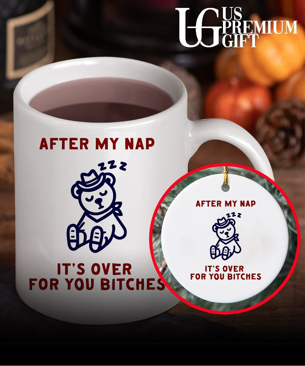After my nap it’s over for you bitches graphic shirt