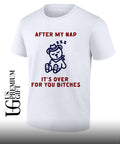 After my nap it’s over for you bitches graphic shirt