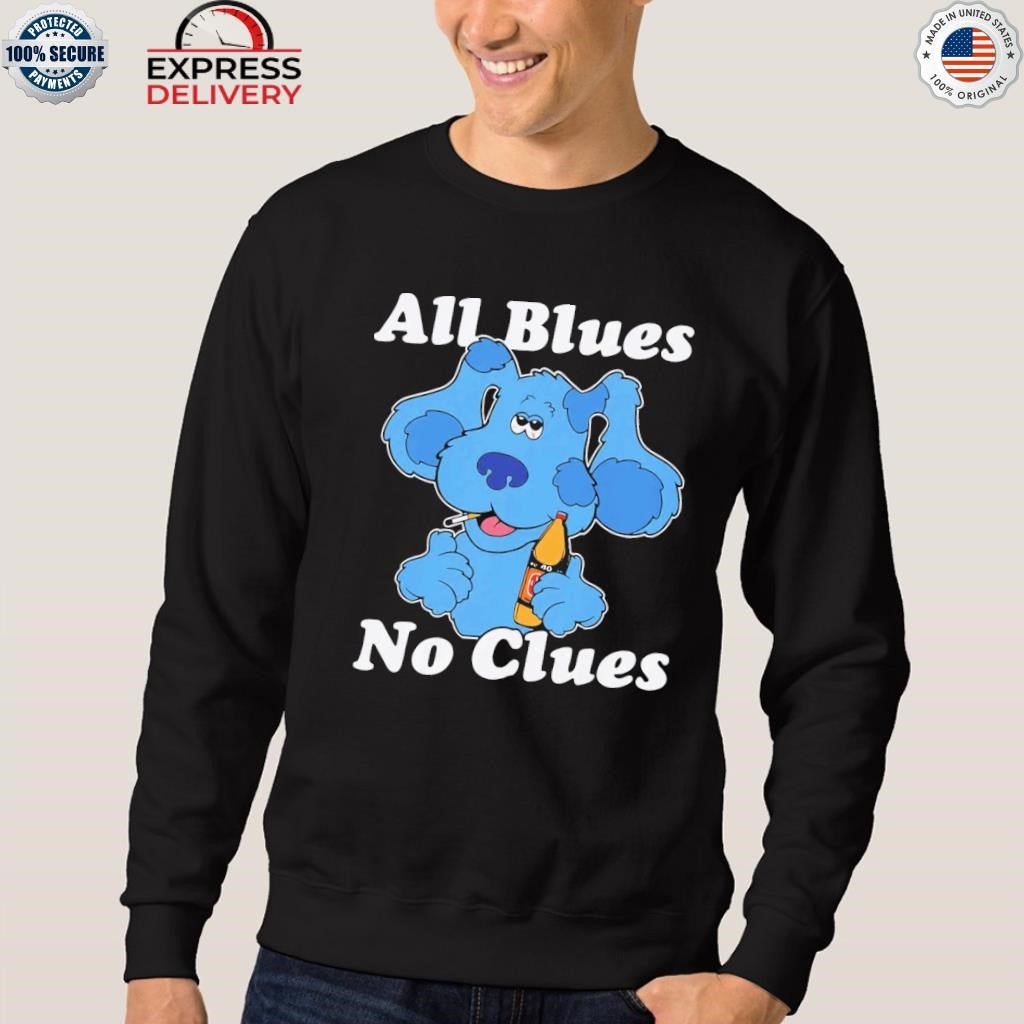 All Blues No Clues Shirt