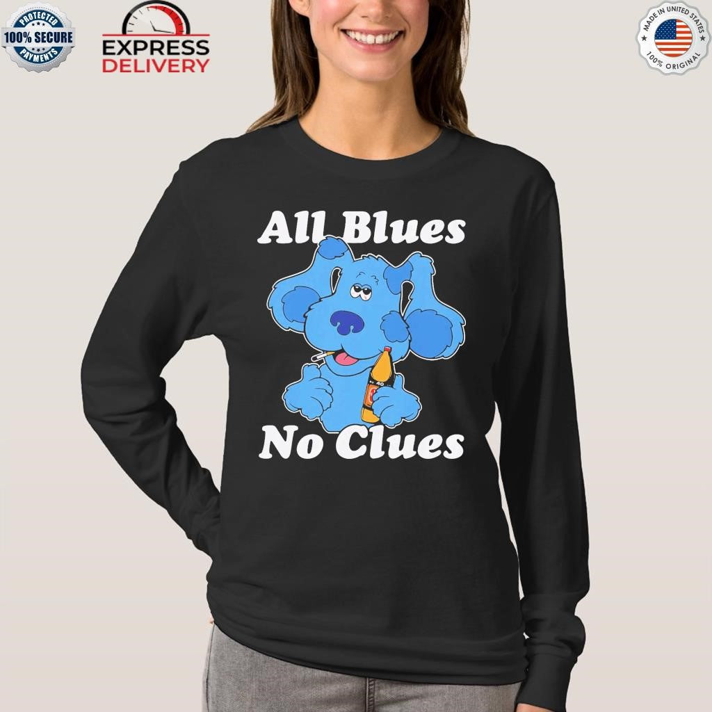 All Blues No Clues Shirt