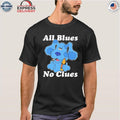 All Blues No Clues Shirt