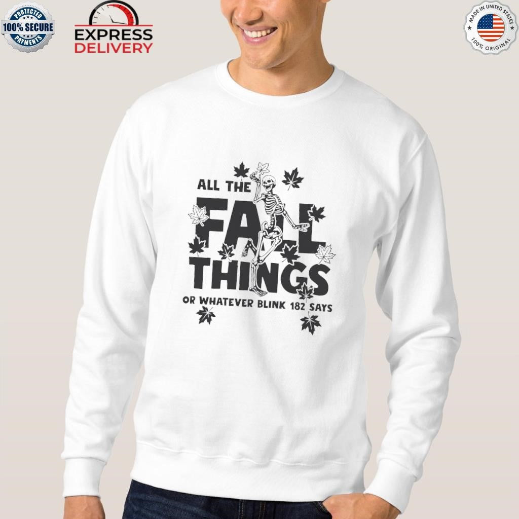 All Fall Things Blink 182 Says Shirt
