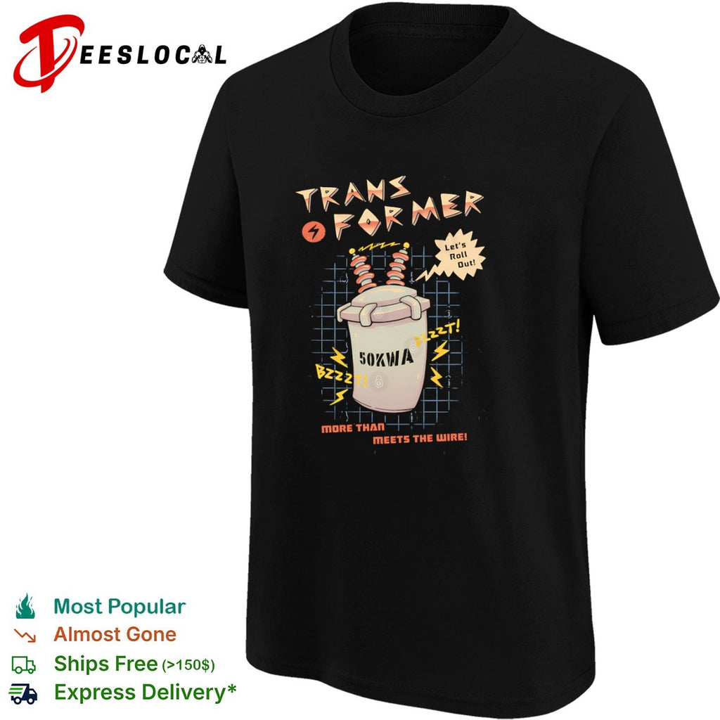 An electrical transformer let’s roll out shirt