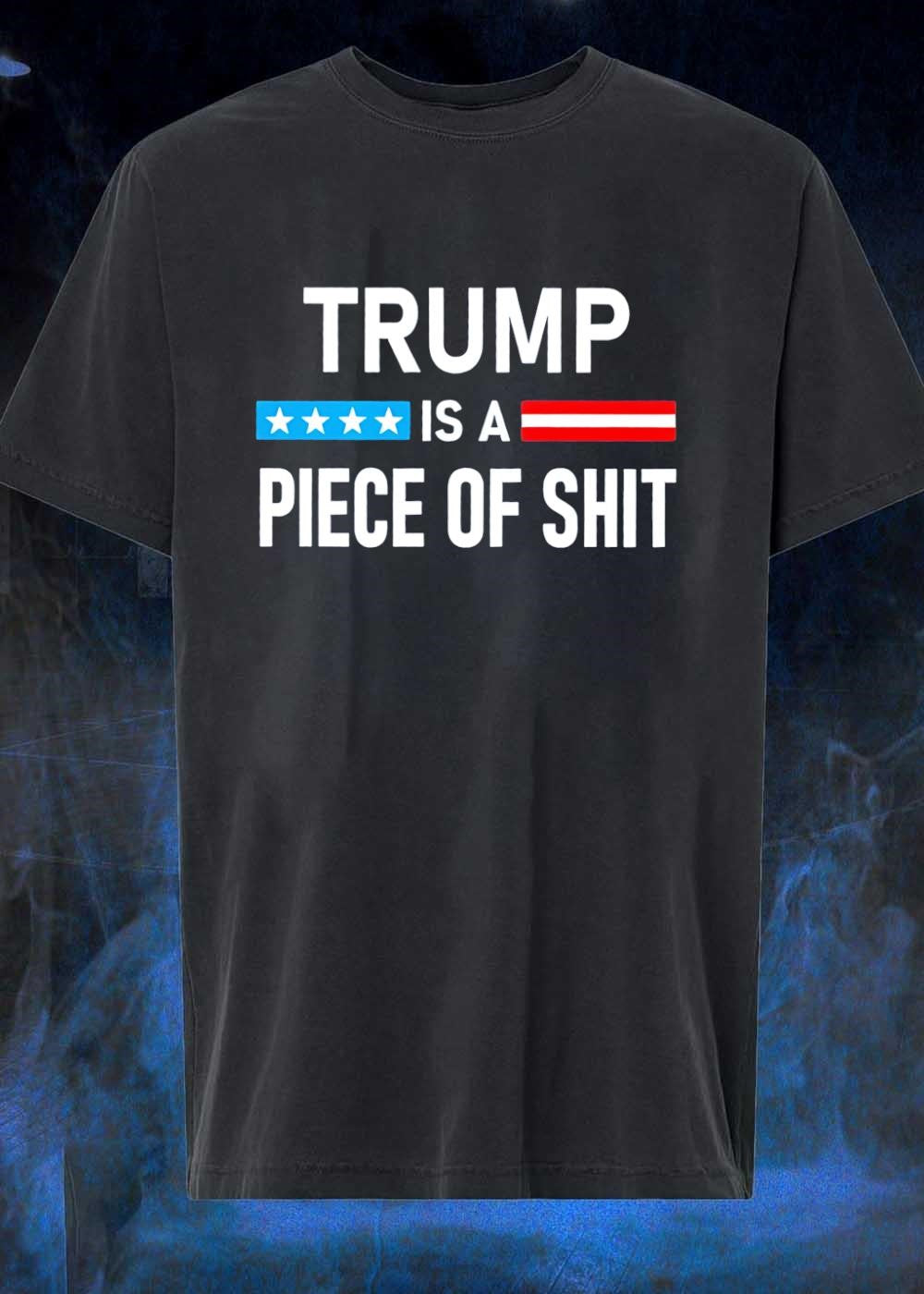 Apparel Piece of Shit Donald Trump T-Shirt