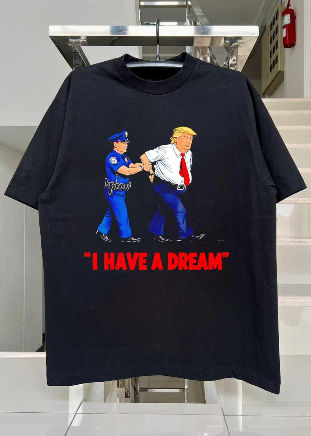 Arrested Trump I Have a Dream Shirt