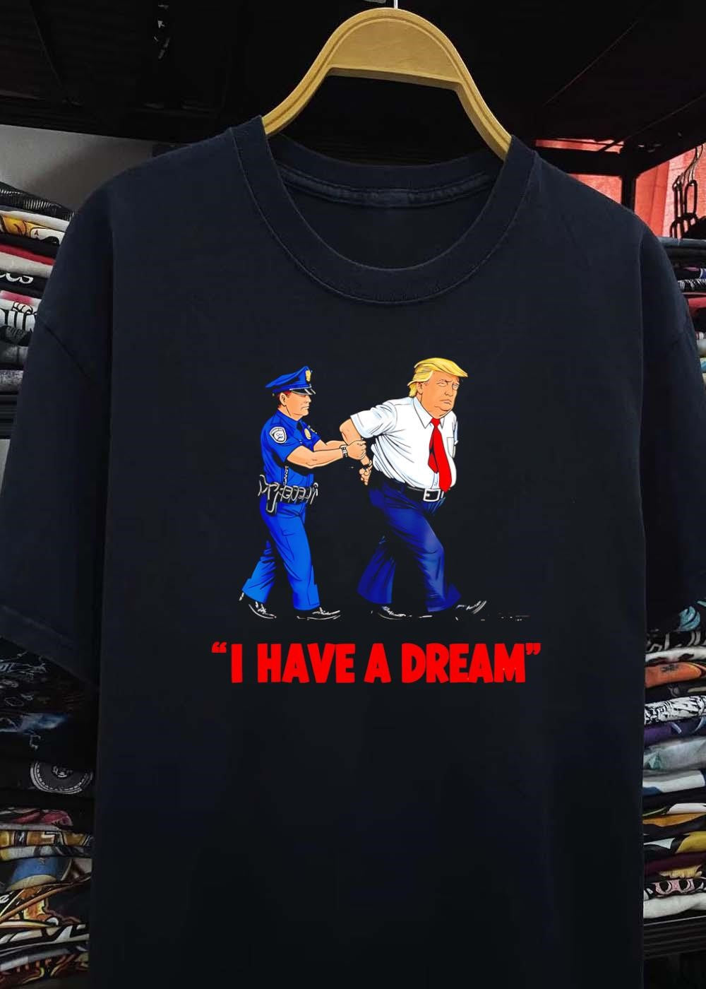Arrested Trump I Have a Dream Shirt