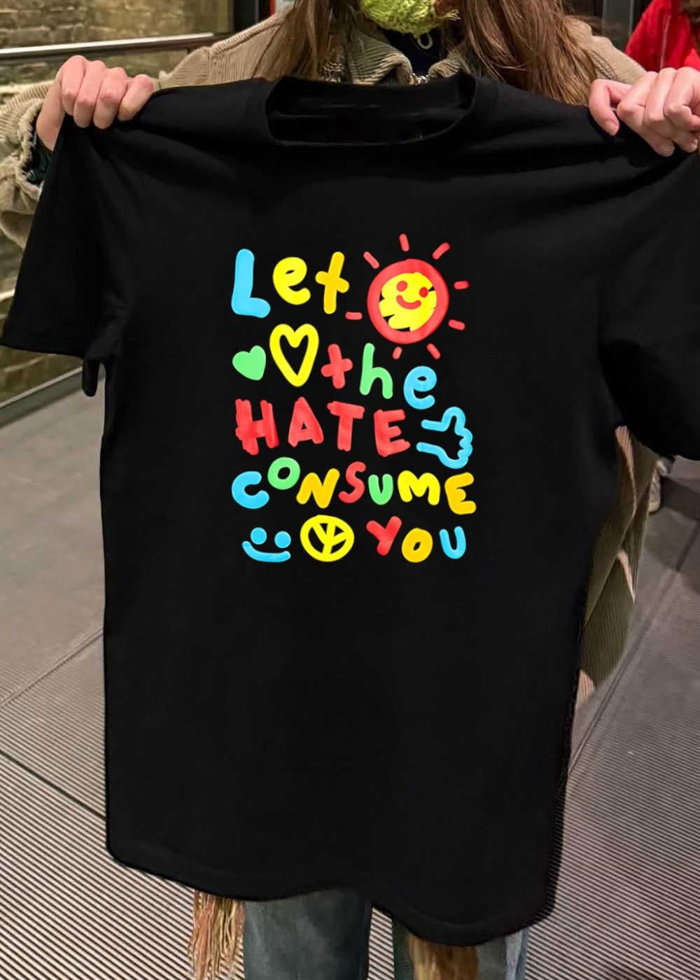 Artistic Apparel Let the Hate Consume You Graphic T-Shirt