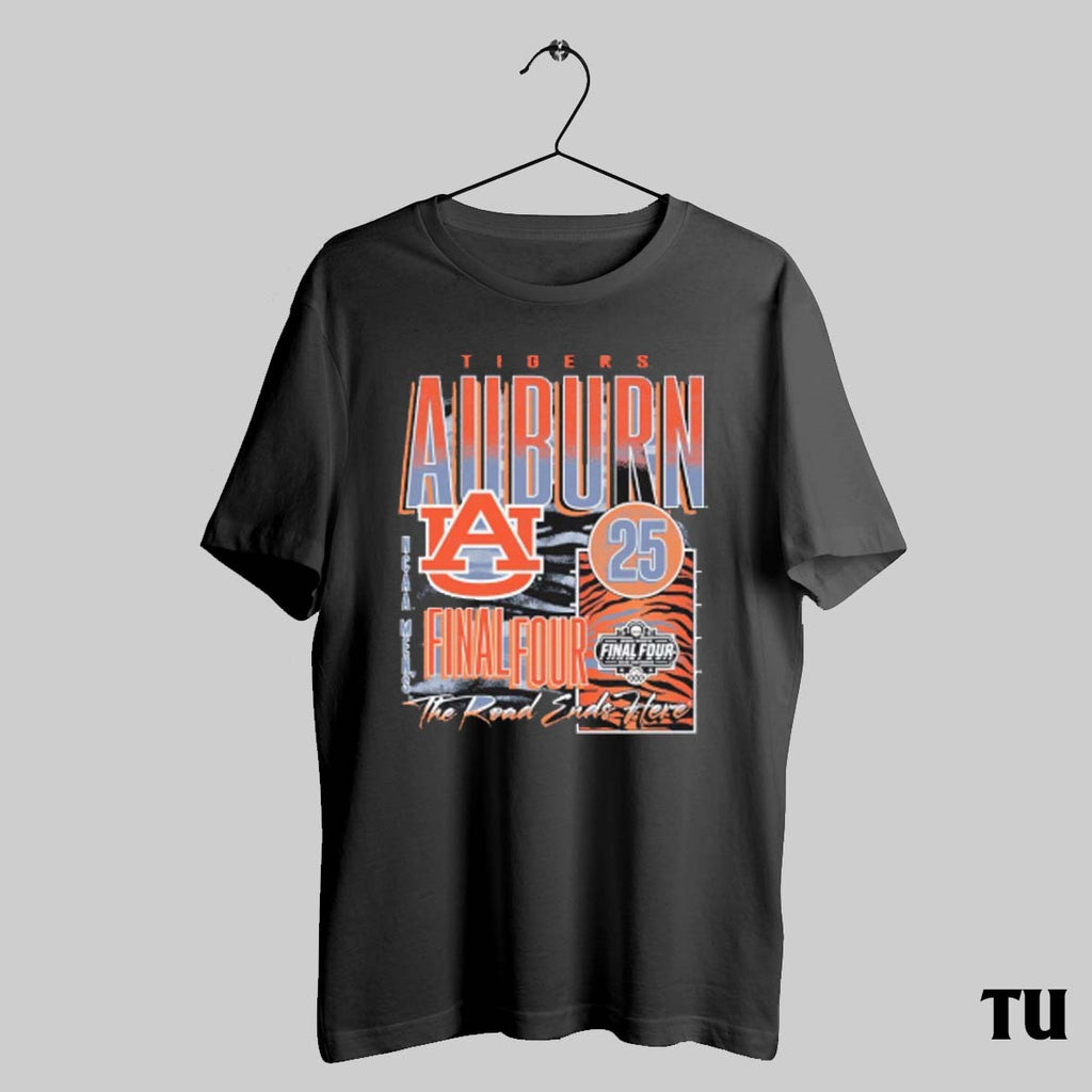 Auburn Tigers 2025 Ncaa Mens Basketball Final Four The Road Ends Here Shirts Hoodie, Sweatshirt | InkRitualCo.com