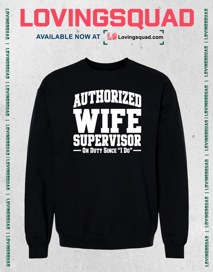 Authorized Wife Supervisor On Duty Since I Do T-shirt