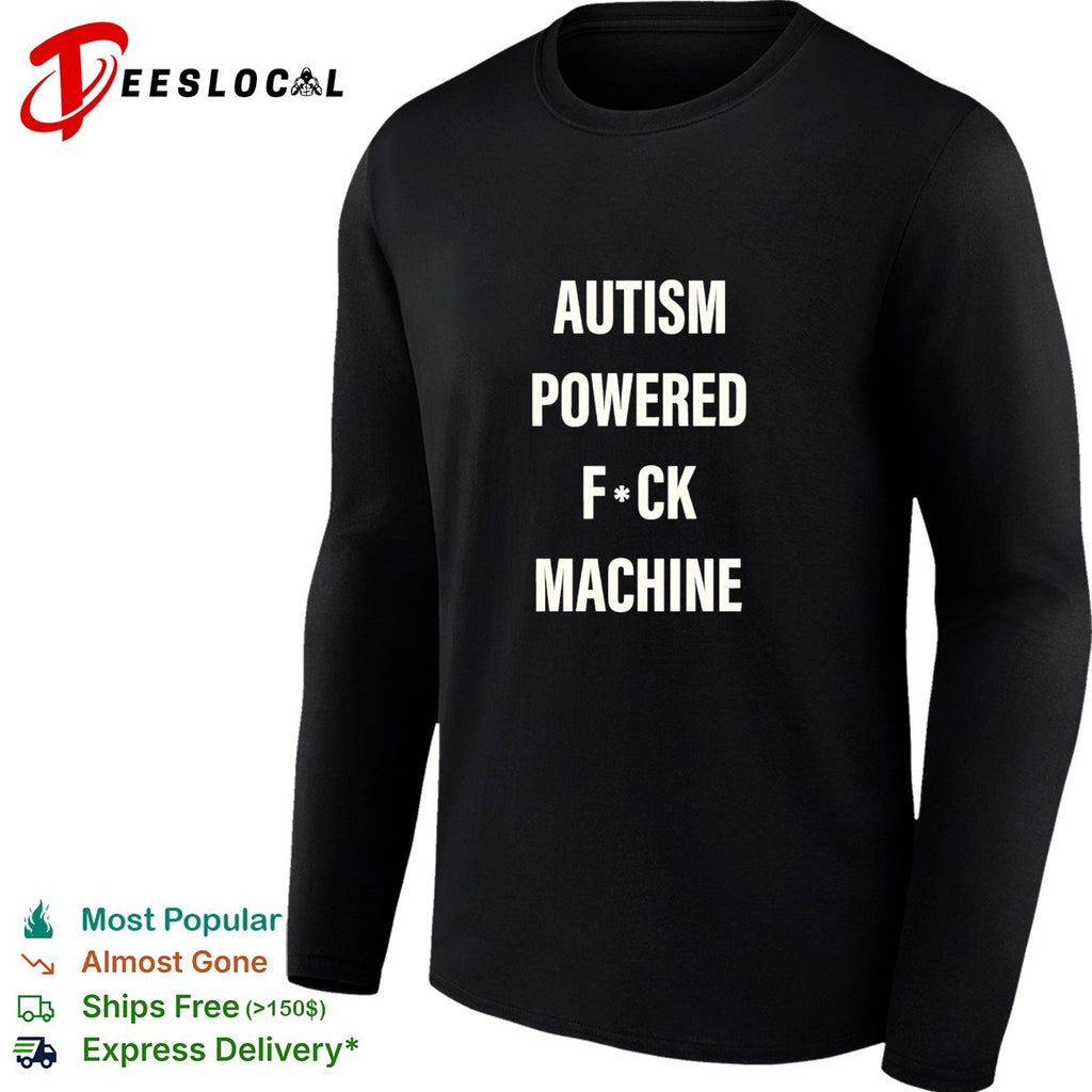 Autism powered fuck machine humor shirt