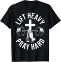 Lift Heavy Pray Hard Christian Strength Gym T-Shirt