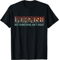 Vintage Undiagnosed But Something Ain't Right T-Shirt
