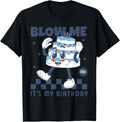 Blow Me It's My Birthday Funny Adult Joke Dirty Humor Mens T-Shirt