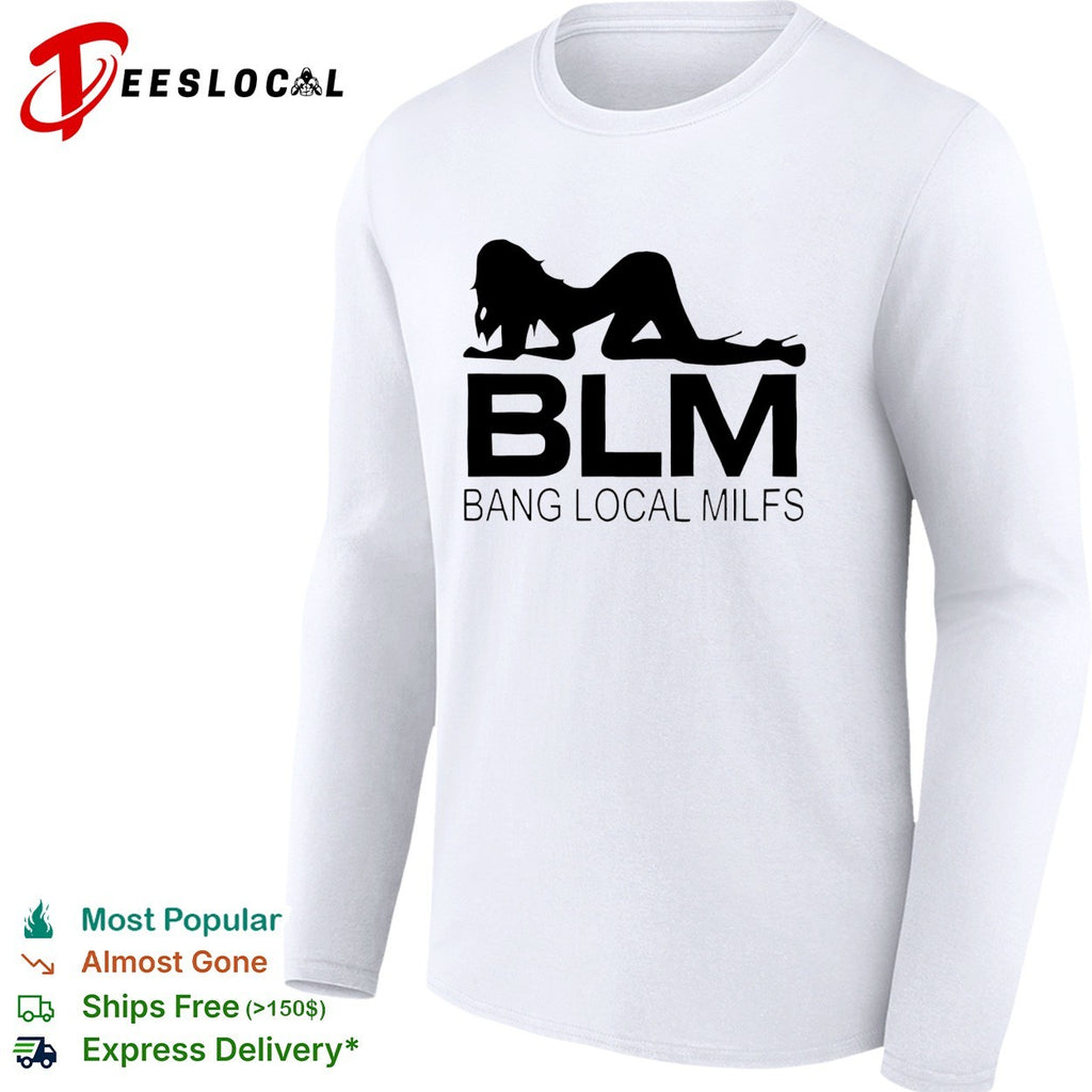 Bang local milfs BLM shirt