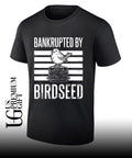 Bankrupted by Birdseed shirt
