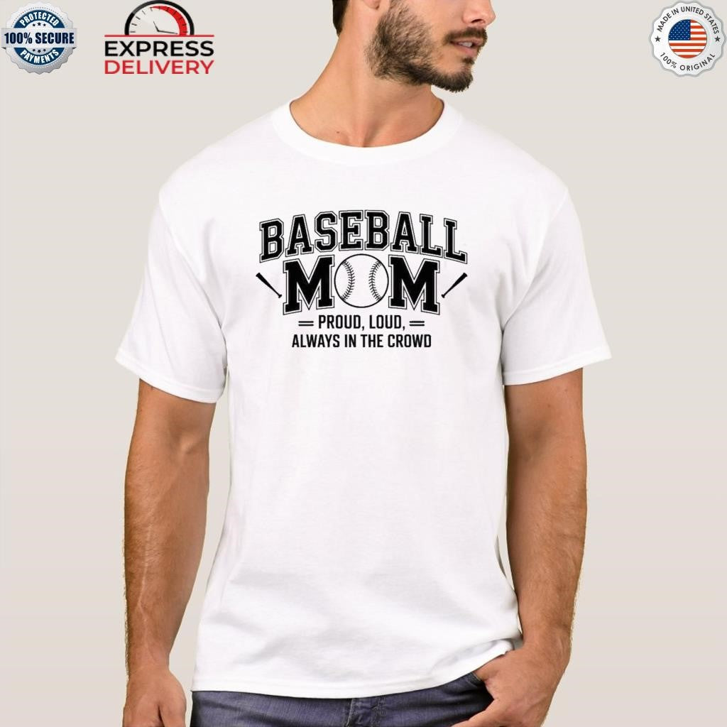 Baseball Mom Always In The Crowd Shirt
