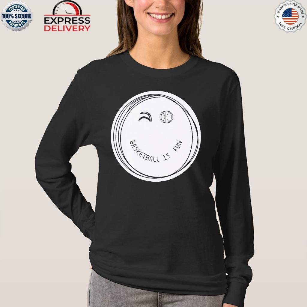 Basketball Is Fun Shirt