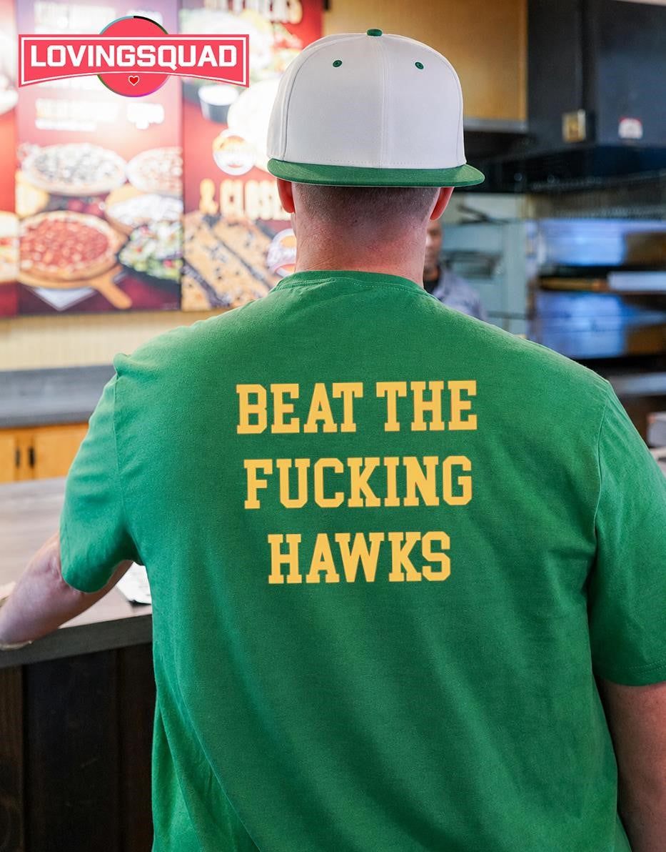 Beat The Fucking Hawks T-shirt