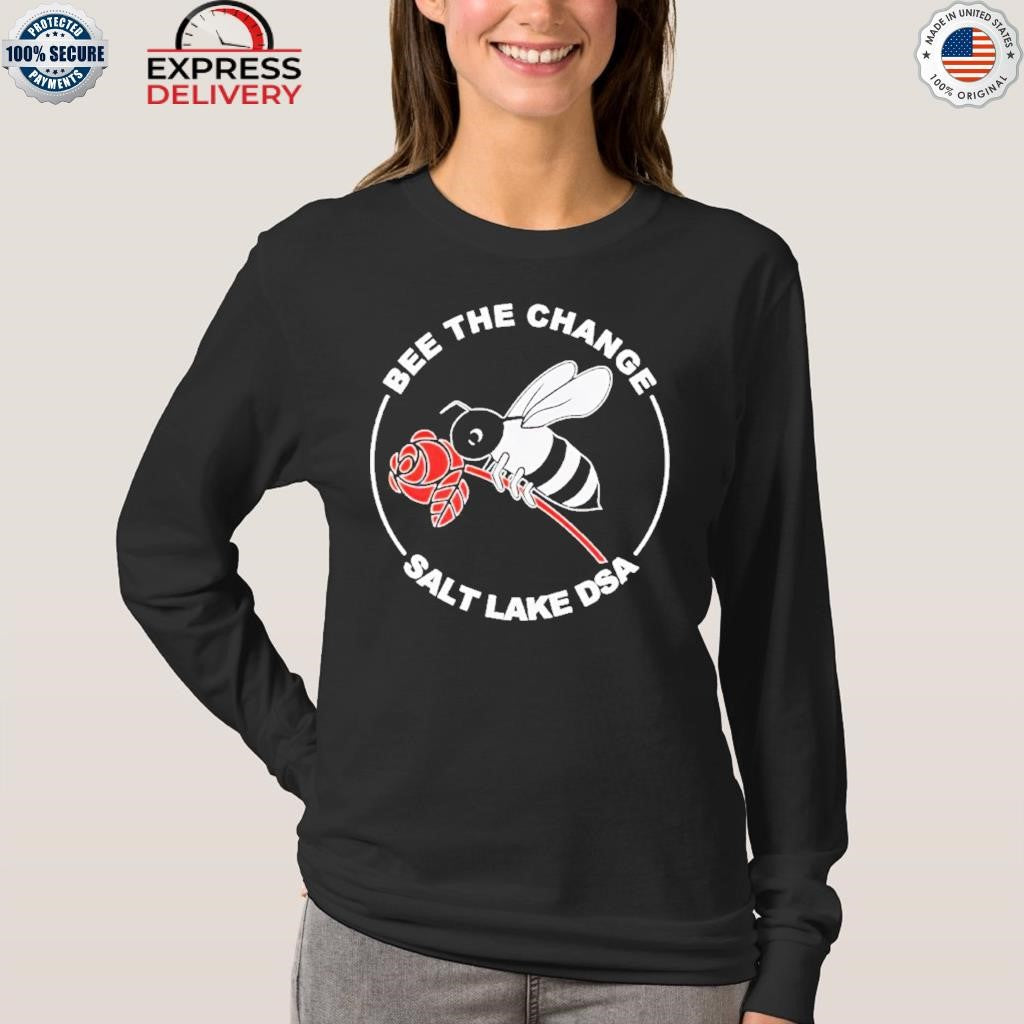 Bee The Change Salt Lake DSA Shirt