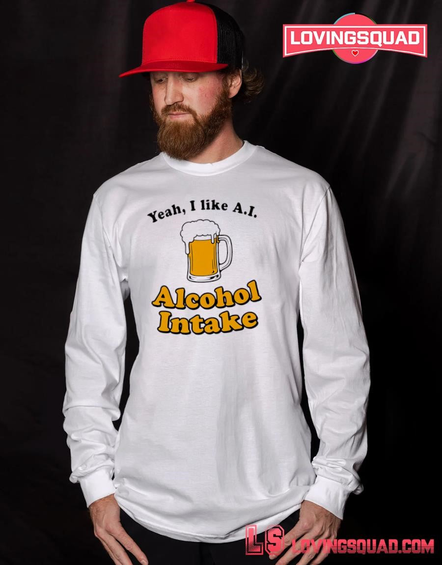 Beer Yeah I Like A.i Alcohol Intake T-shirt