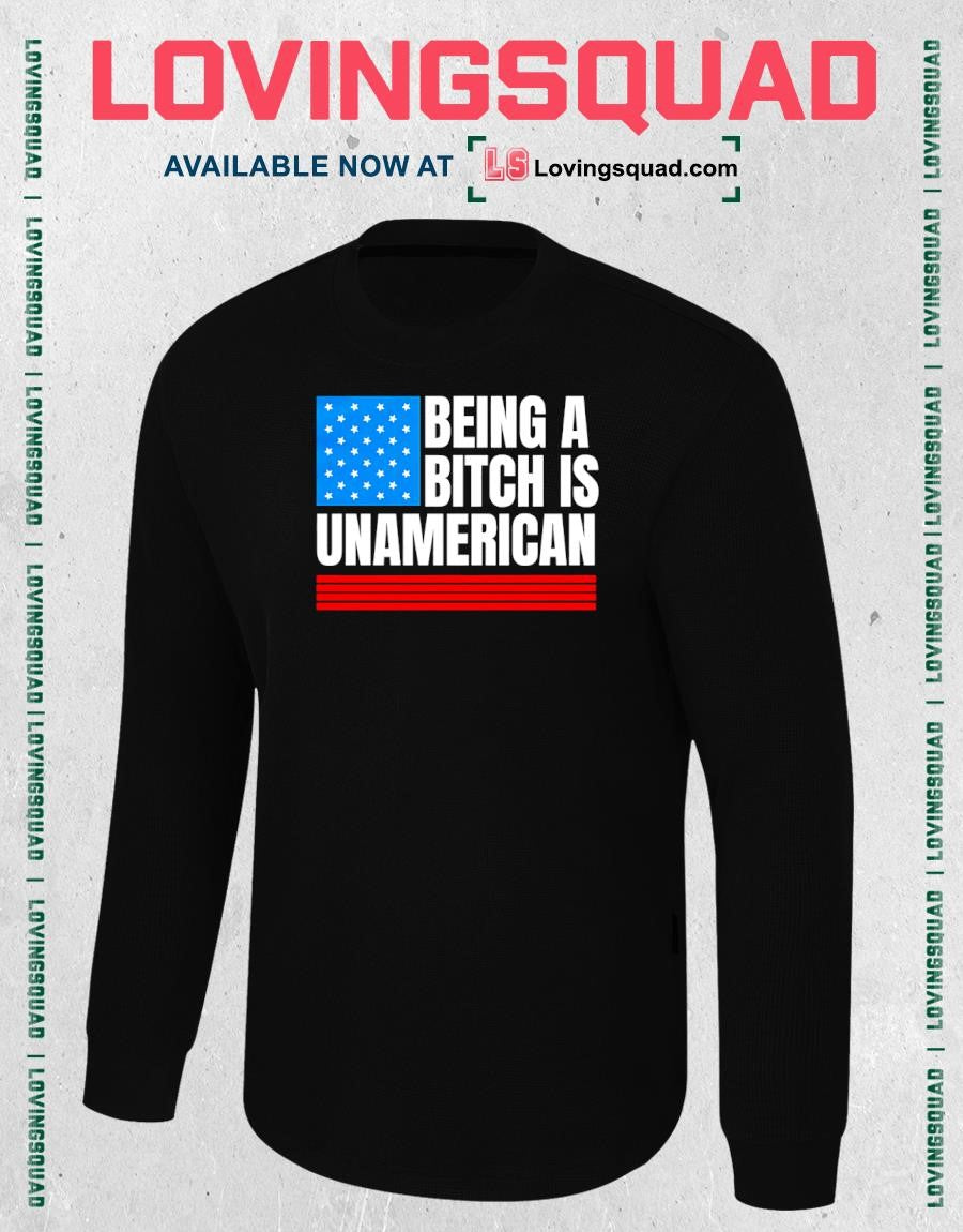Being a Bitch Is Unamerican American flag T-shirt