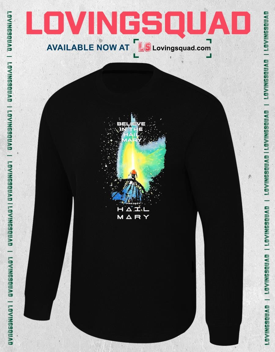 Believe in the Hail Mary Project Hail Mary T-shirt