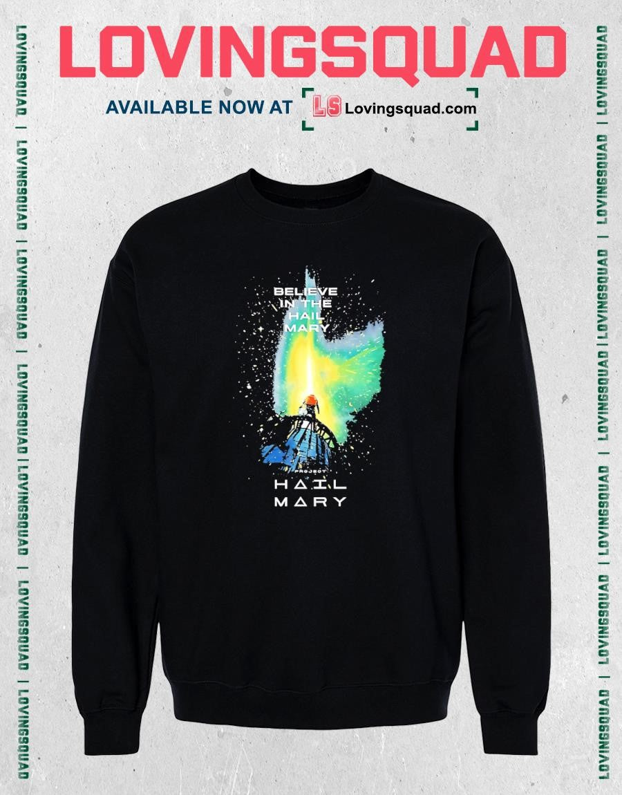 Believe in the Hail Mary Project Hail Mary T-shirt