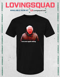 Bernie Sanders I Am Once Again Asking Meme T-shirt