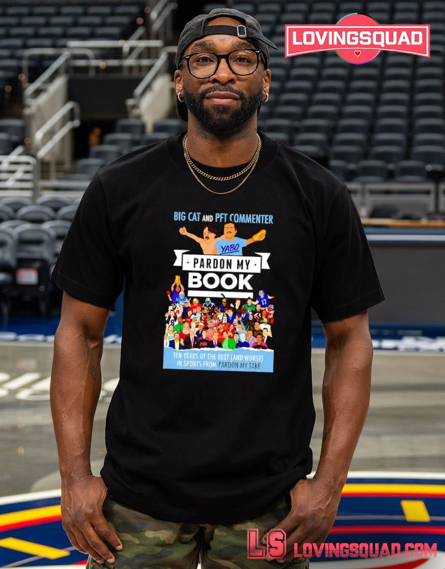 Big Cat And PFT Commenter Pardon My Book Ten Years Of The Best T-shirt