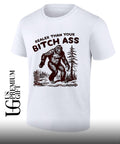 Bigfoot Realer Than Your Bitch Ass Bigfoot shirt