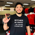 Bitches Be Trippin’ Ok Maybe I Pushed One shirt