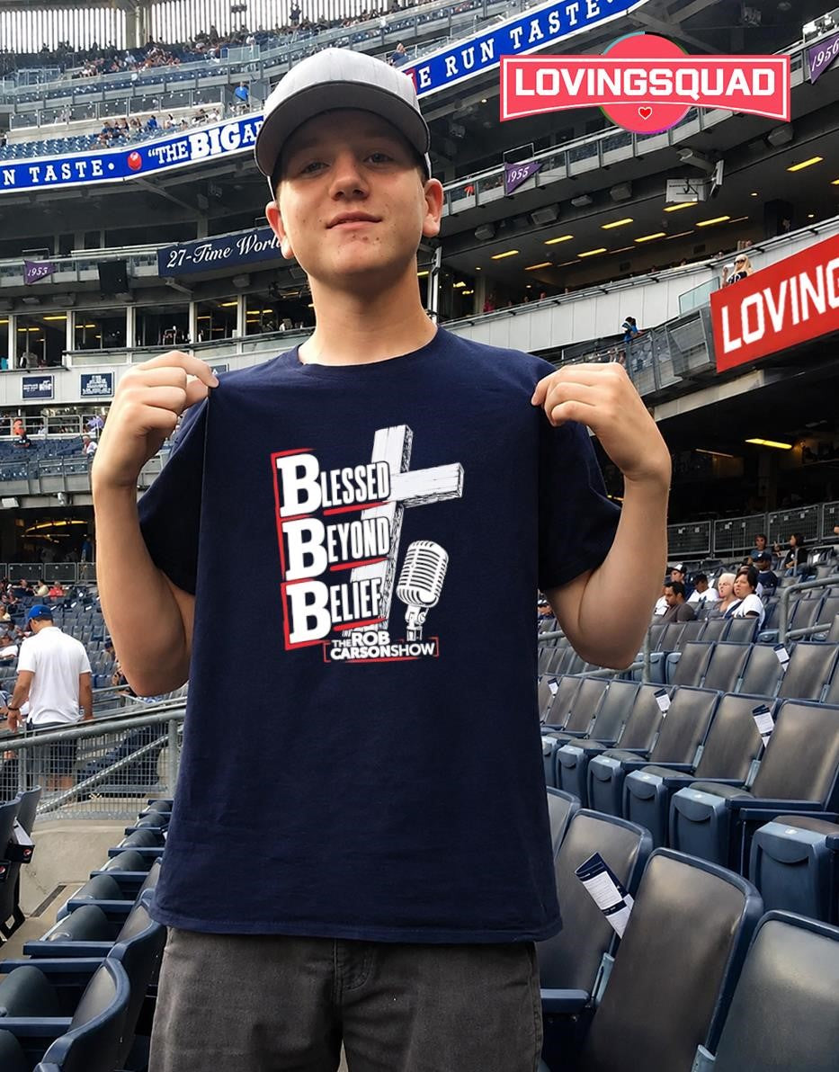 Blessed Beyond Belief The Rob Carson Show shirt