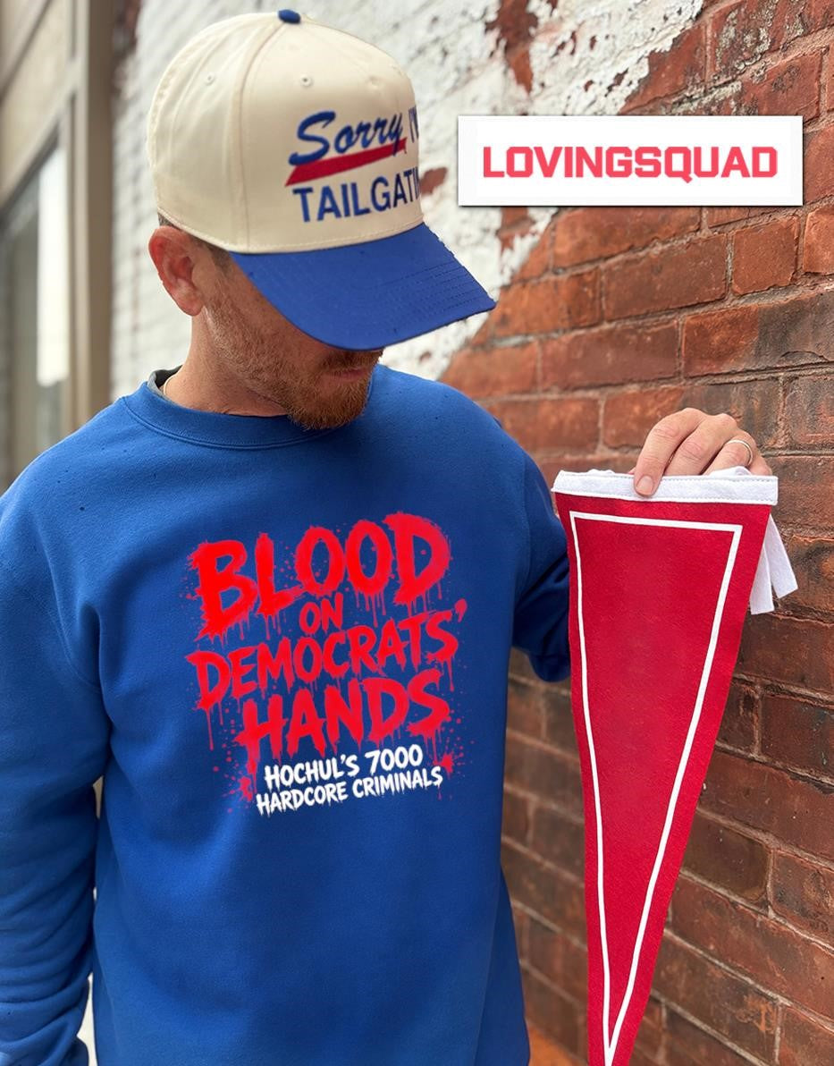 Blood on Democrats’ Hands Hochul’s 7000 Hardcore Criminals shirt