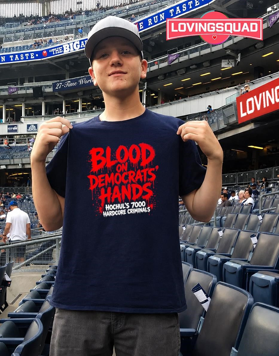 Blood on Democrats’ Hands Hochul’s 7000 Hardcore Criminals shirt