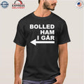Boiled Ham I Gar Shirt