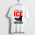 Boots I Prefer My Ice Crushed T-Shirts, Hoodie, Sweatshirt | InkRitualCo.com