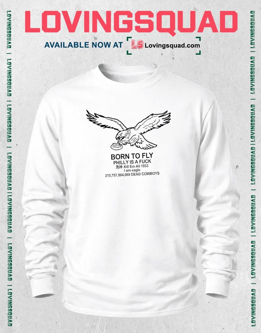 Born To Fly Philly Is A Fuck Kill Em All 1933 I Am Eagle T-shirt