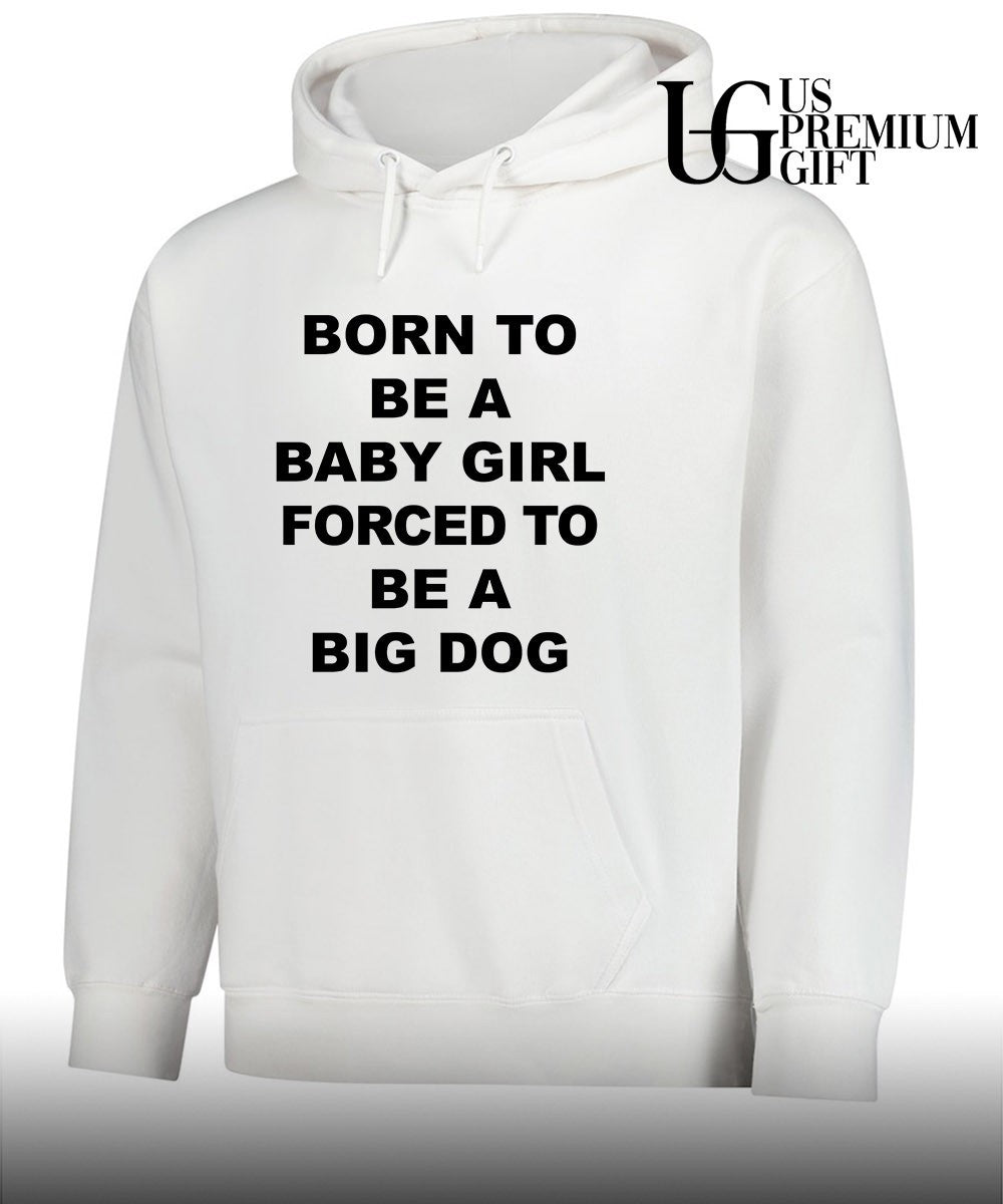 Born to be a baby girl forced to be a big dog text shirt
