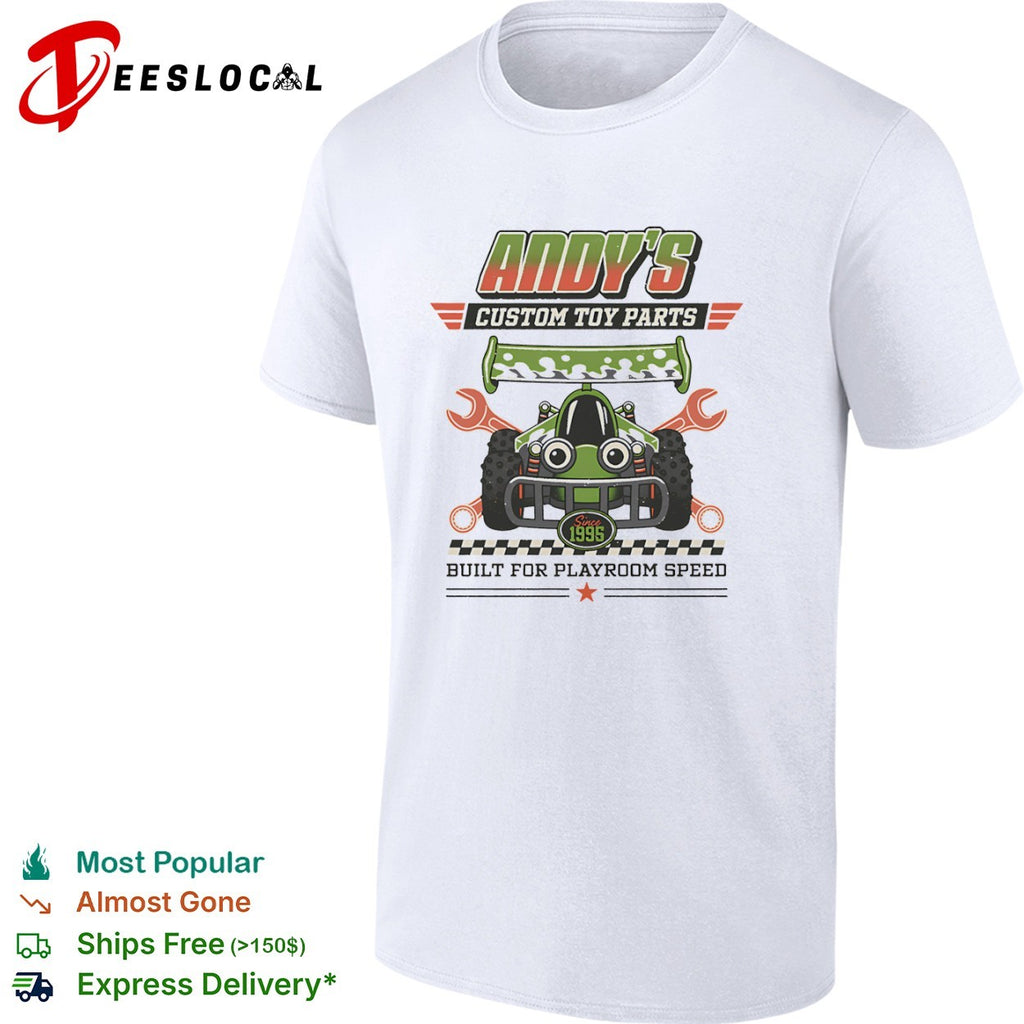 Built for playroom speed Andy’s Custom Toy Parts shirt
