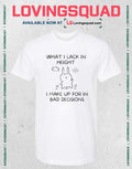 Bunny what i lack in height i make up for in bad decisions T-shirt