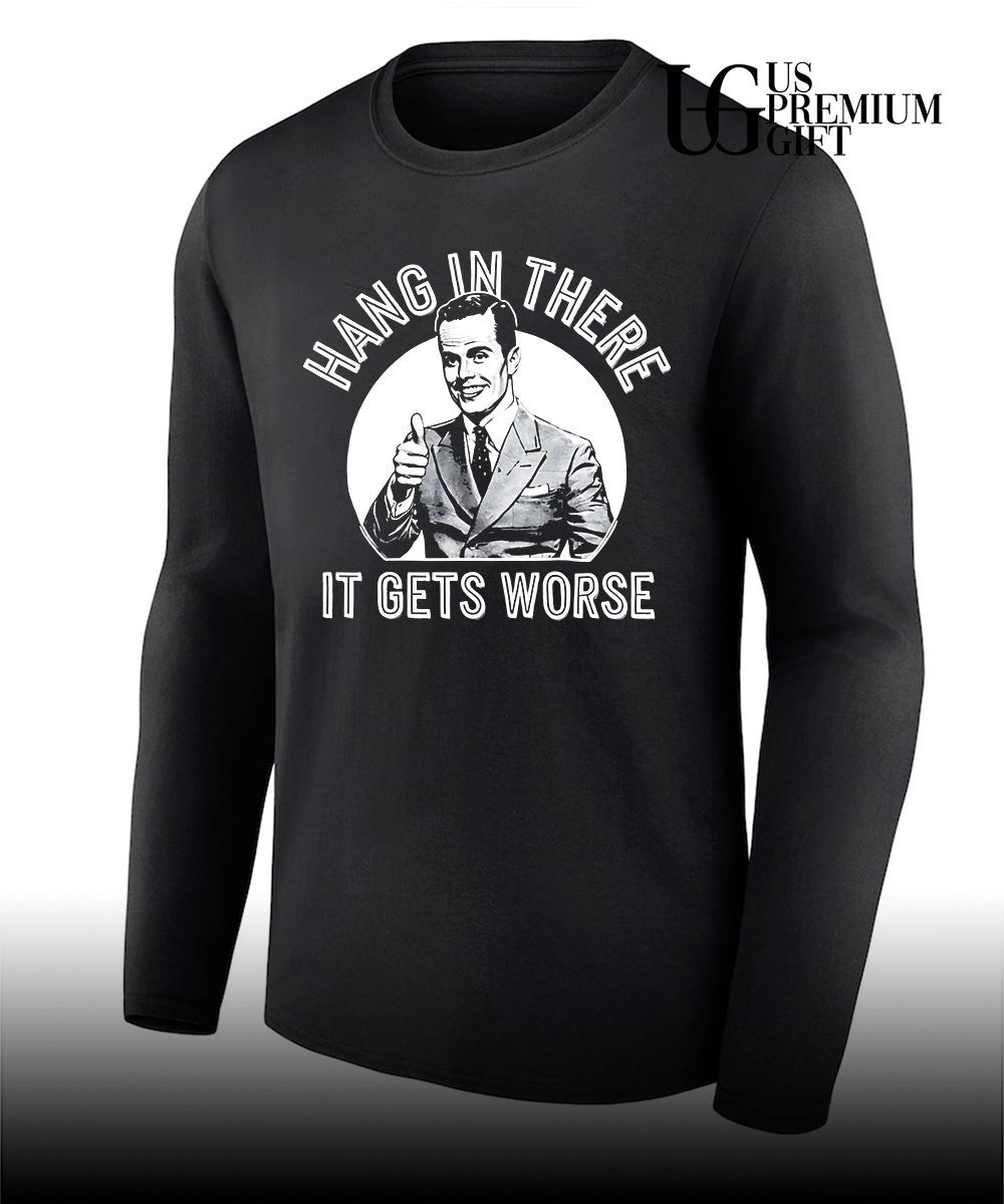Businessman giving a thumbs up Hang in there it gets worse shirt